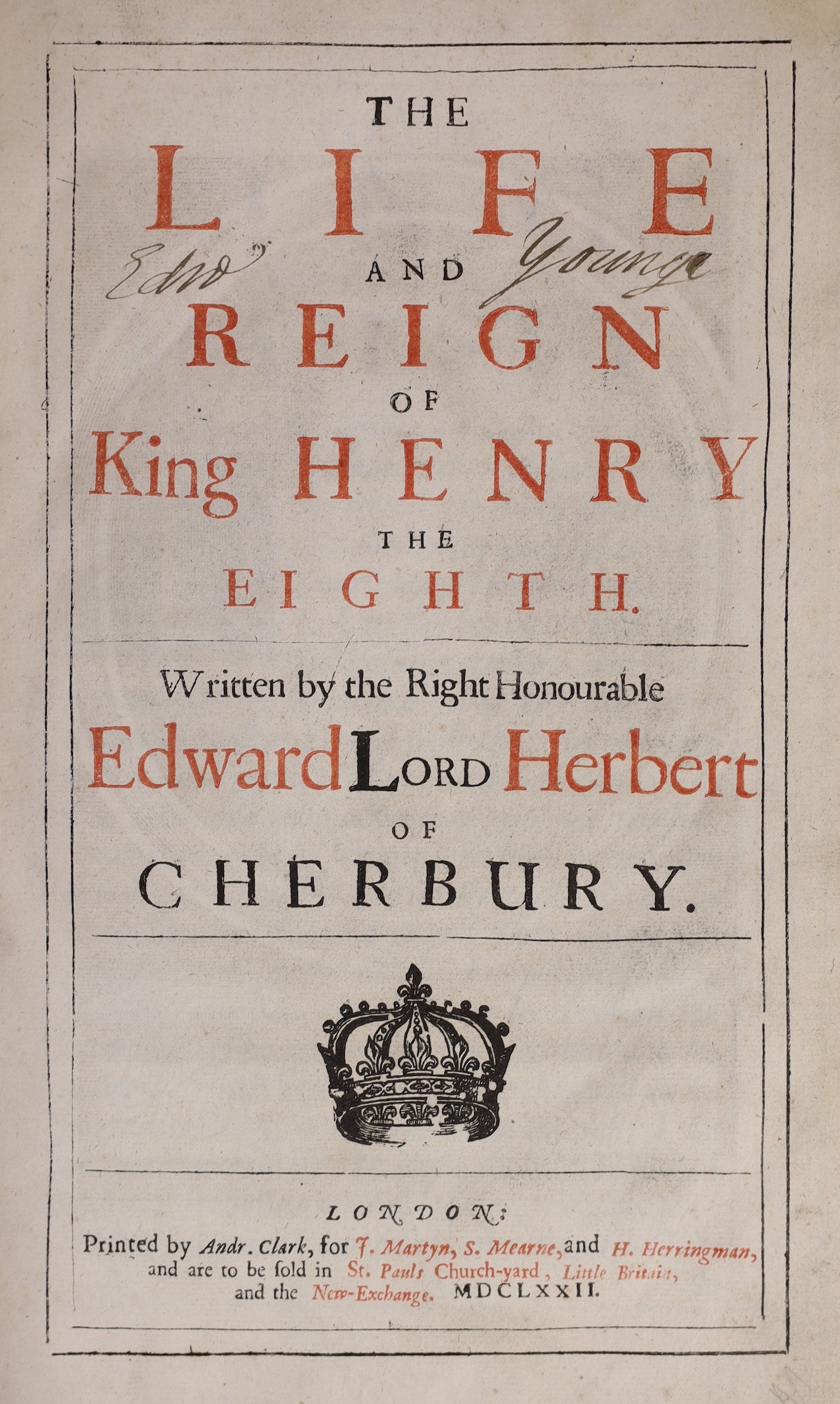 Herbert of Cherbury, Edward, Lord - The Life and Reign of King Henry the Eighth, small folio, calf, rebacked, with engraved portrait frontis, later red ink signature to inner front board, Andr. Clark, for J. Martyn et al